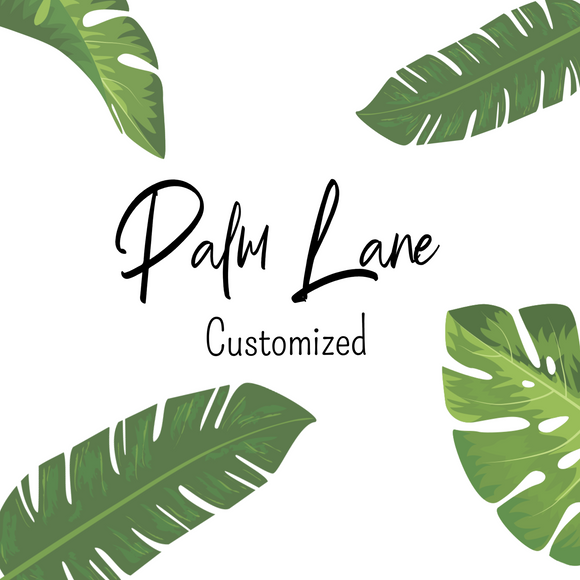 Palm Lane Customized